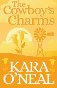 Title: The Cowboy's Charms, Author: Kara O'Neal