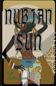 Title: Nubian Sun, Author: Lp Johnson