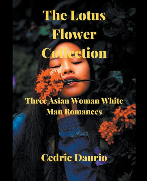 The Lotus Flower Collection- Three Asian woman White man Romances