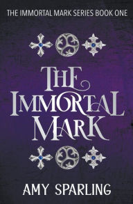 Title: The Immortal Mark, Author: Amy Sparling