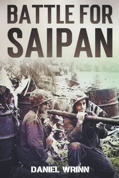 Battle for Saipan: 1944 Pacific D-Day in the Mariana Islands