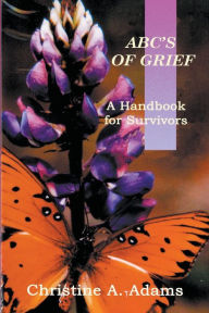 Title: ABC's of Grief, Author: Christine A Adams