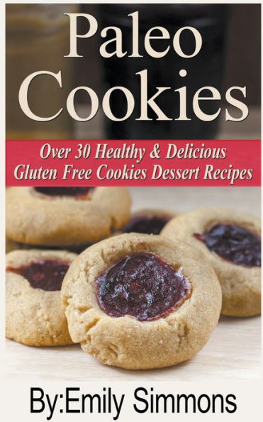 Paleo Cookies, Over 30 Healthy & Delicious Gluten Free Cookies Dessert Recipes