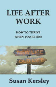 Title: Life After Work, Author: Susan Kersley