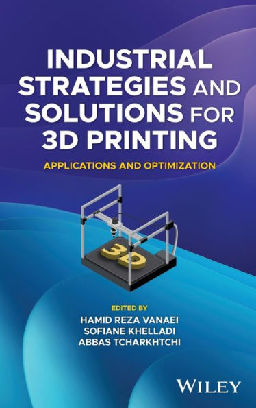 Industrial Strategies and Solutions for 3D Printing: Applications Optimization