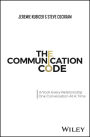 The Communication Code: Unlock Every Relationship, One Conversation at a Time
