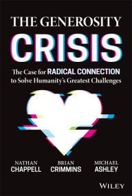 Text books to download The Generosity Crisis: The Case for Radical Connection to Solve Humanity's Greatest Challenges 9781394150571