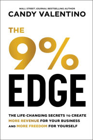 Free guest book download The 9% Edge: The Life-Changing Secrets to Create More Revenue for Your Business and More Freedom for Yourself by Candy Valentino 9781394152322 (English literature) iBook