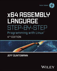 Title: x64 Assembly Language Step-by-Step: Programming with Linux, Author: Jeff Duntemann