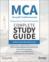 Title: MCA Windows Server Hybrid Administrator Complete Study Guide with 400 Practice Test Questions: Exam AZ-800 and Exam AZ-801, Author: William Panek