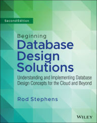 Title: Beginning Database Design Solutions: Understanding and Implementing Database Design Concepts for the Cloud and Beyond, Author: Rod Stephens