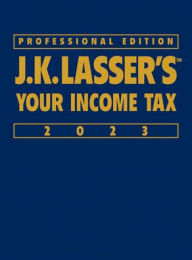 J.K. Lasser's Your Income Tax 2023: Professional Edition