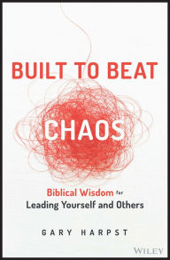 Read books online free download Built to Beat Chaos: Biblical Wisdom for Leading Yourself and Others