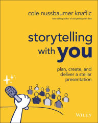 Book downloads for mac Storytelling with You: Plan, Create, and Deliver a Stellar Presentation 9781394160303 by Cole Nussbaumer Knaflic, Cole Nussbaumer Knaflic ePub PDF RTF