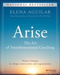 Title: Arise: The Art of Transformational Coaching, Author: Elena Aguilar