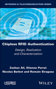 Title: Chipless RFID Authentication: Design, Realization and Characterization, Author: Zeshan Ali