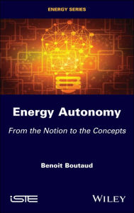 Title: Energy Autonomy: From the Notion to the Concepts, Author: Benoit Boutaud