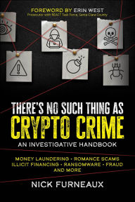 Title: There's No Such Thing as Crypto Crime: An Investigative Handbook, Author: Nick Furneaux