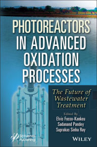 Title: Photoreactors in Advanced Oxidation Process: The Future of Wastewater Treatment, Author: Elvis Fosso-Kankeu