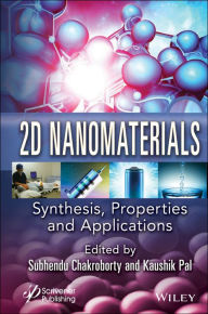 Title: 2D Nanomaterials: Synthesis, Properties, and Applications, Author: Subhendu Chakroborty