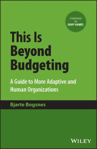 Kindle e-Books collections This Is Beyond Budgeting: A Guide to More Adaptive and Human Organizations by Bjarte Bogsnes, Bjarte Bogsnes