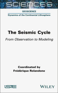 Title: The Seismic Cycle: From Observation to Modeling, Author: Frederique Rolandone