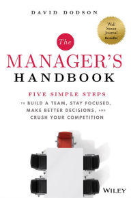 Free download e book The Manager's Handbook: Five Simple Steps to Build a Team, Stay Focused, Make Better Decisions, and Crush Your Competition CHM ePub DJVU