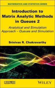 Title: Introduction to Matrix-Analytic Methods in Queues 2: Analytical and Simulation Approach - Queues and Simulation, Author: Srinivas R. Chakravarthy