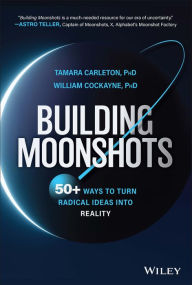 Download ebook for iriver Building Moonshots: 50+ Ways To Turn Radical Ideas Into Reality by Tamara Carleton, William Cockayne 9781394176588  English version