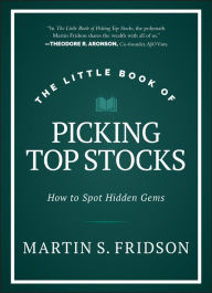 Google free ebooks download pdf The Little Book of Picking Top Stocks: How to Spot the Hidden Gems by Martin S. Fridson