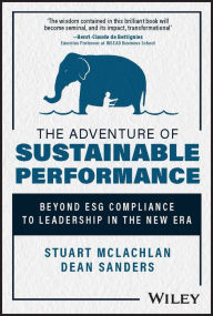 Title: The Adventure of Sustainable Performance: Beyond ESG Compliance to Leadership in the New Era, Author: Stuart McLachlan