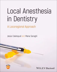 Kindle ebook download forum Local Anesthesia in Dentistry: A Locoregional Approach 9781394180158 ePub FB2 in English by Jesús Calatayud, Mana Saraghi