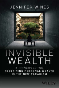 Free stock book download Invisible Wealth: 5 Principles for Redefining Personal Wealth in the New Paradigm FB2 (English Edition) by Jennifer Wines, Jennifer Wines 9781394180530