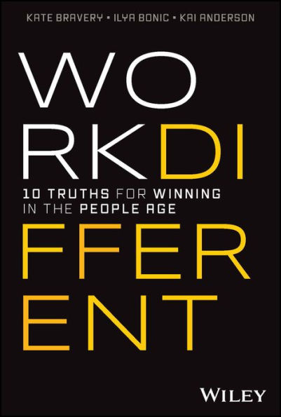 Work Different: 10 Truths for Winning the People Age