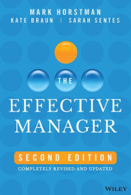 Title: The Effective Manager: Completely Revised and Updated, Author: Mark Horstman