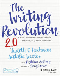 The Writing Revolution 2.0: A Guide to Advancing Thinking Through Writing in All Subjects and Grades