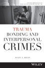 Trauma Bonding and Interpersonal Crimes