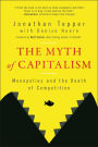 The Myth of Capitalism: Monopolies and the Death of Competition