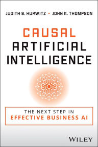 Title: Causal Artificial Intelligence: The Next Step in Effective Business AI, Author: Judith S. Hurwitz