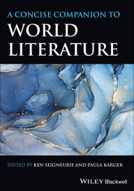 Title: A Concise Companion to World Literature, Author: Ken Seigneurie