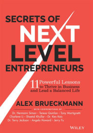 Epub free Secrets of Next-Level Entrepreneurs: 11 Powerful Lessons to Thrive in Business and Lead a Balanced Life by Alex Brueckmann, Alex Brueckmann 9781394185382 FB2 RTF DJVU English version