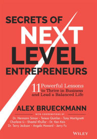 Secrets of Next-Level Entrepreneurs: 11 Powerful Lessons to Thrive in Business and Lead a Balanced Life