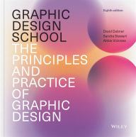 Title: Graphic Design School: The Principles and Practice of Graphic Design, Author: David Dabner