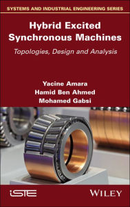 Title: Hybrid Excited Synchronous Machines: Topologies, Design and Analysis, Author: Yacine Amara