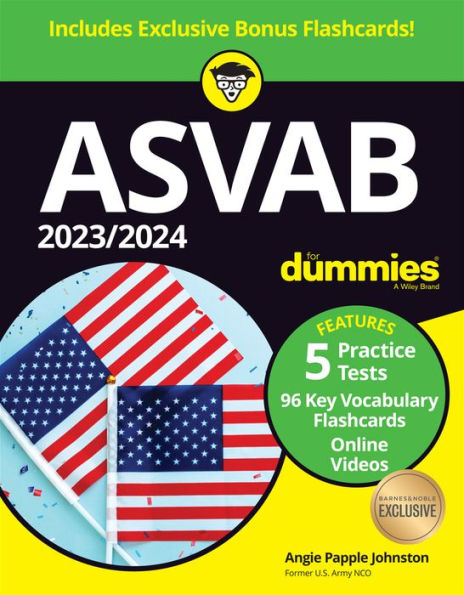 2023 / 2024 ASVAB For Dummies (+ 5 Practice Tests, Flashcards, & Videos Online) (B&N Exclusive Edition)