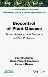 Title: Biocontrol of Plant Disease: Recent Advances and Prospects in Plant Protection, Author: Claire Prigent-Combaret