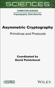 Title: Asymmetric Cryptography: Primitives and Protocols, Author: David Pointcheval