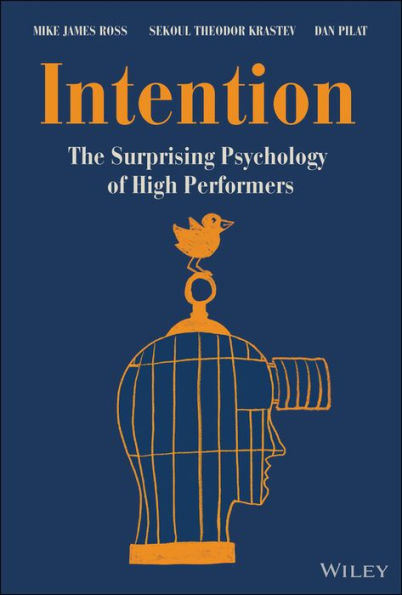 Intention: The Surprising Psychology of High Performers