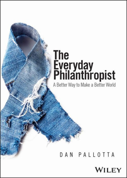 The Everyday Philanthropist: A Better Way to Make World