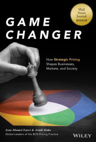 Download book to ipod nano Game Changer: How Strategic Pricing Shapes Businesses, Markets, and Society by Jean-Manuel Izaret, Arnab Sinha 9781394190584  (English Edition)